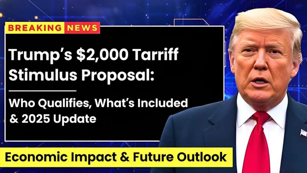 Trump's $2,000 Tariff Stimulus Proposal: Who Qualifies, What’s Included & 2025 Update
