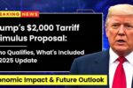 Trump's $2,000 Tariff Stimulus Proposal: Who Qualifies, What’s Included & 2025 Update